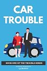 Car Trouble: A Da...