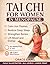 Tai Chi for Women in Menopause: A Gentle 28-Day Illustrated Program to Cool Hot Flashes, Restore Sleep, and Feel Like Yourself Again