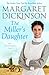 The Miller's Daughter by Margaret Dickinson