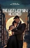 The Last Woman He Loved: A Psychological Thriller of Suspicion, Secrets, and Survival