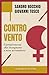 Controvento: Campionesse che insegnano a non arrendersi (Italian Edition)