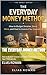 The Everyday Money Method: How to Budget Smarter, Save More, and Feel in Control of Your Financial Life