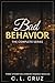 Bad Behavior: The Complete Series (C.L. Cruz Collections)
