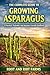 Asparagus Growing Guide (Root and Riot Farms Growing Guides)