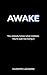AWAKE: You already know what matters. You're just not living it.