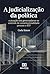 A Judicialização da Política: A Atuação dos Governadores no Controle de Constitucionalidade perante o STF (Portuguese Edition)