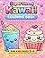 Super Sweet Kawaii Coloring Book for Kids Ages 3–6, Cute Food Coloring Book | Fun & Easy Designs for Toddlers and Preschoolers: Adorable Kawaii Food Characters, simple and Big Designs for Little Hands