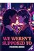 We Weren't Supposed To: A p...
