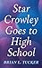 Star Crowley Goes to High School by Brian L. Tucker
