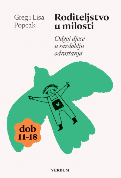 Roditeljstvo u milosti: Odgoj djece u razdoblju odrastanja (dob 11-18)