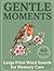 Gentle Moments: Large Print...