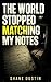 The World Stopped Matching ...
