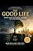 THE GOOD LIFE (EXISTENTIAL PREMISES)