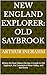 New England Explorer: Old Saybrook: Where the River Meets the Sea: A Guide to Old Saybrook, the Connecticut River Valley, and the Shore