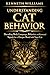 Understanding Cat Behavior: Decoding Body Language, Behavior, and Emotional Signals for a Deeper Bond with Your Cat (Whole Cat Mind, Body and Spirit)