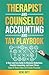 Therapist and Counselor Accounting and Tax Playbook: A Clear and Easy Guide to Maximize Deductions, Simplify Accounting, and Lower Stress—Even if ... Practice (Business and Tax Playbook Series)