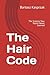 The Hair Code: The Science Your Stylist Never Learned