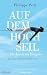 Auf dem Hochseil: Die Kunst der Hingabe. Mit einem Vorwort von Paul Auster. Mit einem Vorwort von Paul Auster (German Edition)