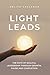 Light Leads: The Soulful Path of Leadership Through Growth, Pause & Completion