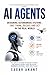 AI Agents: Designing Autonomous Systems That Think, Decide, and Act in the Real World