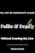 Polite & Deadly The Art of Corporate Shade: Clear, Controlled Communication That Works