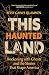 This Haunted Land by Betsy Gaines Quammen This Haunted Land by Betsy Gaines Quammen