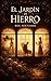 El jardin de hierro (Spanish Edition)