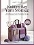 KNITTING BAG YARN STORAGE: DIY Knitting Bags, Crochet Totes, and Smart Storage Solutions to Organize, Protect, and Transport Your Yarn