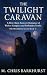 The Twilight Caravan: A Dar...