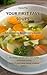 Your First Easy Soups: A Complete Beginner’s Guide: 10 Simple Soups Anyone Can Make – Even If You’ve Never Cooked Before