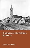 Croatia’s National Revival: The Illyrian Movement and Nation-Building in the 19th Century (The Story of Croatia)