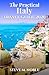 The Practical Italy Travel Guide 2026: Smart Itineraries, Train and Transit Tips, Local Food, and Cultural Insights for Cities, Villages, and Coastal Stops