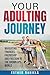 Your Adulting Journey: Navigating Finances,Friendship and , Freedom in the Grown ups world.