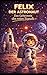 Felix der Astronaut: Das Geheimnis des roten Signals (German Edition)
