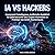 IA VS HACKERS: Comment l'Intelligence Artificielle Redéfinit la Cybersécurité des Crypto-Monnaies et Protége vos Actifs Numériques (French Edition)