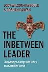 The Inbetween Leader: Cultivating Courage and Unity in a Complex World