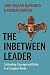 The Inbetween Leader by Jody Wilson-Raybould