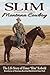 Slim—Montana Cowboy: The Life Story of Elmer "Slim" Kobold, Benefactor of Montana Rosebud Battlefield State Park