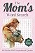 The Mom's Word Search Puzzle Book: 50+ Easy-to-Read Word Searches for Moms, Mothers-in-Law & Grandmothers | Relaxing Puzzles for Vacations, Holidays, and Quiet Time