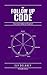 The Follow Up Code: Seven Virtues for Building Trust Through Email
