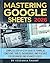 Mastering Google Sheets 2026: Complete Step-by-Step Guide to Formulas, Functions, Tables, Dashboards, Automation, and Features for Beginners and Advanced Users