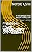 FREEDOM FROM WITCHCRAFT OPPRESSION : A Biblical Key to Break Spiritual Attacks, Close Doors And Walk in Divine Authority