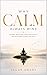 Why Calm Always Wins: Control Reactions, Build Resilience, and Win When Stakes Are High