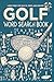 Golf Word Search Book – Large Print for Adults, Teens, and Seniors: 50+ Fun Word Find Puzzles Featuring Golf Terms, Courses, Equipment, Players, and Classic Golf Themes