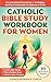 Catholic Bible Study Workbook For Women by Coach Rowan K. Finch