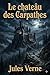 Le chateâu des Carpathes (French Edition)