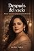 Después del Vacío: El mapa para reencontrarte: Colección Alma Indomable: Paso 1 (Spanish Edition)