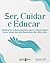 Ser, Cuidar e educar: Reflexões e ferramentas para o bem-estar emocional dos profissionais da educação (Portuguese Edition)