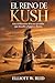 EL REINO DE KUSH: Una civilización africana perdida que desafió a Egipto y Roma. (Spanish Edition)