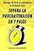 Supera la procrastinación en 7 pasos: Rompe el ciclo y comienza a avanzar hoy (Spanish Edition)